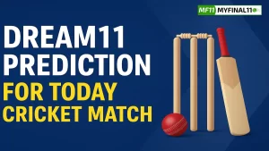 Dream11 Prediction For Today Cricket Match